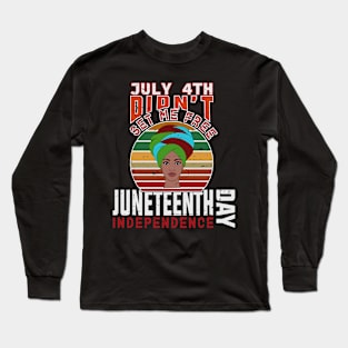 July 4th didn't see me free, juneteenth independence day Long Sleeve T-Shirt